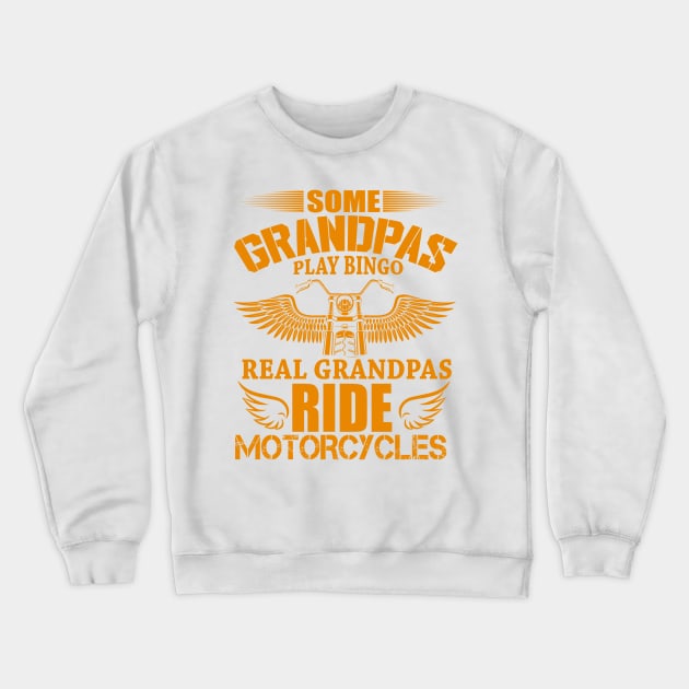 Some Grandpas Play Bingo - Real Grandpas RIDE Motorcycles Crewneck Sweatshirt by Wilcox PhotoArt